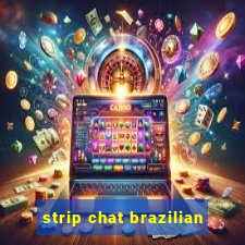 strip chat brazilian